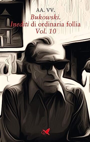 Bukowski. Inediti di ordinaria follia – Vol. 10